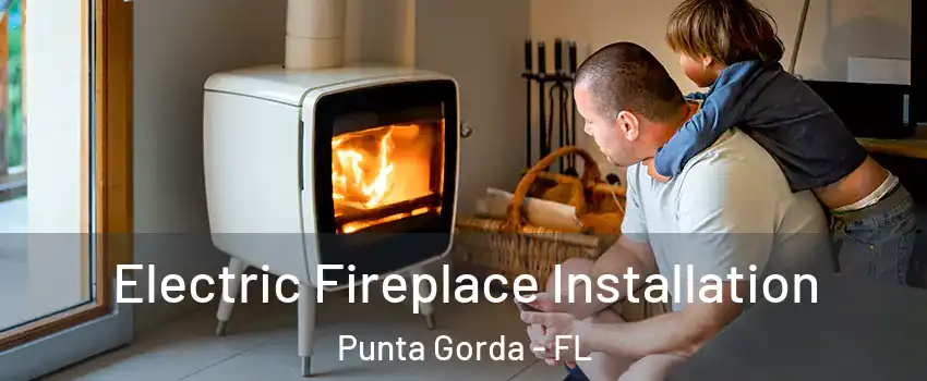  Electric Fireplace Installation Punta Gorda - FL