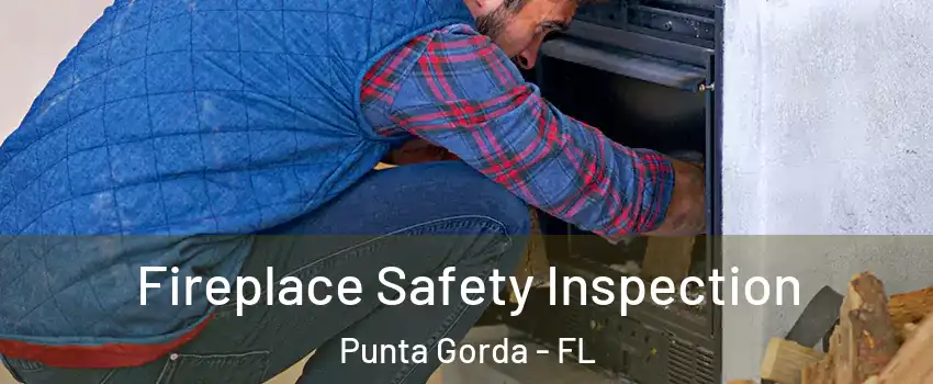  Fireplace Safety Inspection Punta Gorda - FL