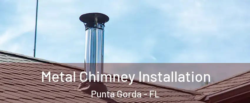  Metal Chimney Installation Punta Gorda - FL